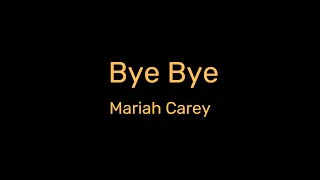 Mariah Carey  Bye Bye Lyrics [upl. by Halullat]