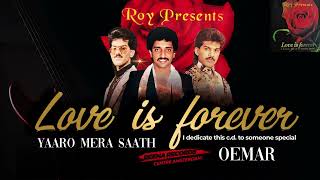 YAARON MERA SAATH II OEMAR WAGID HOSAIN II ALBUM LOVE IS FOREVER II REENA RECORDS STUDIO [upl. by Llerihs]