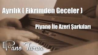 Ayrılık Aman Ayrılık  Piyano Azeri Türküsü [upl. by Ytsanyd]