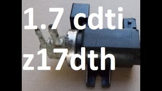 Sensors and valves 17 cdti 20042009 z17dth z17dtl Astra Corsa Meriva Combo [upl. by Dailey]