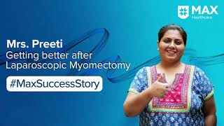 Laparoscopic Myomectomy for Fibroid │Patient Success Story │Max Hospital Gurugram [upl. by Krista176]