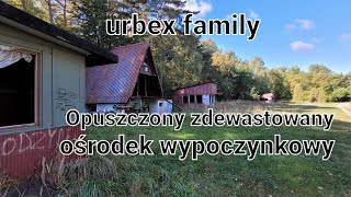 Urbex Family TM Opuszczony ośrodek wypoczynkowy zdewastowany 🥺2023 [upl. by Feeley]