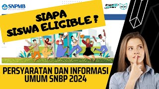 Siapa Siswa Eligible   Persyaratan dan Informasi Umum SNBP 2024 [upl. by Trever604]