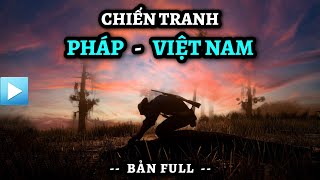 Chiến tranh PHÁP  VIỆT NAM bản Full  1945  1954  Chiến tranh Đông Dương lần thứ nhất [upl. by Frederigo]