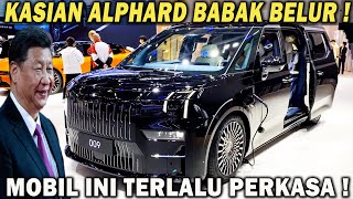 AKHIRNYA MOBIL TERBAIK amp TERKUAT CINA MASUK INDONESIA ALPHARD TERLALU BIASA GA AKAN LAKU LAGI❗️ [upl. by Alphonso]