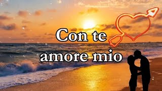 Con te É VERO AMORE ❤️ [upl. by Mildred112]