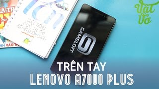 Vật Vờ Đánh giá nhanh Lenovo A7000 Plus bản nâng cấp của A7000 [upl. by Schulze136]