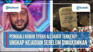 Penggali Kubur Syekh Ali Jaber Terkejut Ungkap Kejadian Sebelum di Makamkan [upl. by Allys]