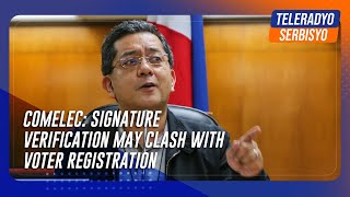 Comelec Signature verification may clash with voter registration  TeleRadyo Serbisyo [upl. by Nairdna]