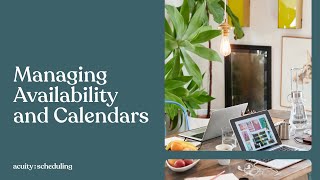 Managing Availability and Calendars  Acuity Scheduling Tutorial [upl. by Storer]