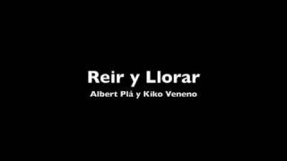 Reir y Llorar  Kiko Veneno Con albert Pla [upl. by Nylahs]