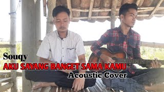 Souqy  Aku Sayang Banget Sama Kamu ASBSK Acoustic Cover By Fahrul Bahtiar FT Cak Pri [upl. by Darach]