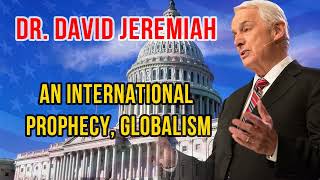 DAVID JEREMIAH TODAY  AN INTERNATIONAL PROPHECY GLOBALISM [upl. by Pack]