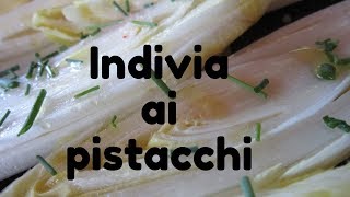 Indivia ai pistacchi [upl. by Ali]