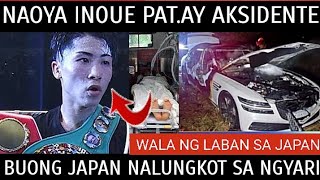 Naoya Inoue NAAKSIDENTE PATA Y Buong JAPAN Nalungkot sa BALITA Alas NAWALAN na ng GANA [upl. by Babb]