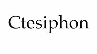 How to Pronounce Ctesiphon [upl. by Hemetaf]