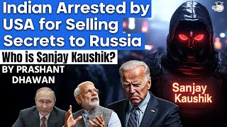 Indian Arrested by USA for Selling Secrets to Russia  Who is Sanjay Kaushik  By Prashant Dhawan [upl. by Norad866]