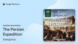 The Persian Expedition by Xenophon · Audiobook preview [upl. by Arrimat860]