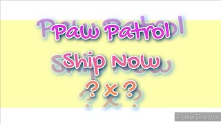 🌺 Gacha Club 🍁 Paw Patrol 🌺 Paw Patrol 🌺 Ship Now Ocs 🌺 😊😊😊 [upl. by Ellingston]