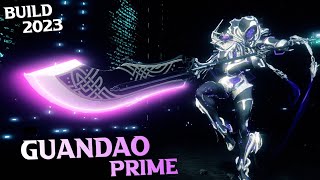 Guandao Prime Build 2023  Warframe Builds  Warframe [upl. by Lissy]