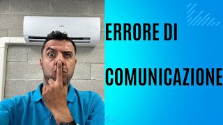 ERRORE DI COMUNICAZIONE CONDIZIONATORE [upl. by Ries]