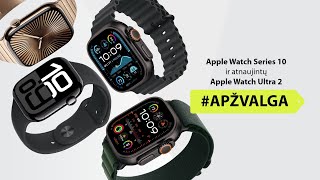 Apple Watch Series 10 ir atnaujintų Apple Watch Ultra 2 apžvalga  Varlelt [upl. by Eeneg82]