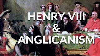 Henry VIII amp Early Anglicanism [upl. by Assilym]