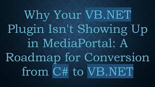 Why Your VBNET Plugin Isnt Showing Up in MediaPortal A Roadmap for Conversion from C to VBNET [upl. by Elspet]