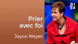 Priezvous avec foi et simplicité   Joyce Meyer  Fortifié par la foi [upl. by Nuhs]