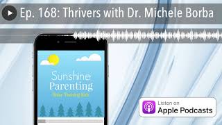 Ep 168 Thrivers with Dr Michele Borba [upl. by Llevol]