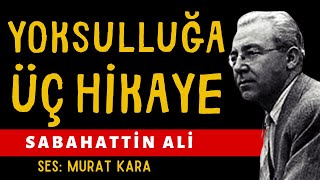 Sabahattin Ali Hikayeleri quotYoksulluğu Anlatan Üç Ayrı Hikayequot Türk Edebiyatından Sesli Kitaplar [upl. by Boris327]