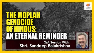 QA The Moplah Genocide Of Hindus An Eternal Reminder  Sandeep Balakrishna  SangamTalks [upl. by Cati495]