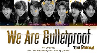 BTS 방탄소년단  We Are Bulletproof The Eternalquot Lyrics Color CodedHanRomEng [upl. by Azaria]