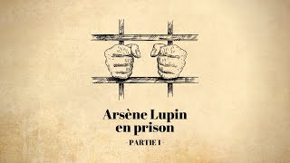 Arsène Lupin en prison Maurice Leblanc  Partie 1 [upl. by Nauqit]