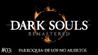 LOS FLACOS EL GORDO Y EL COCHINO  Dark Souls REMASTERED 03 [upl. by Henarat]