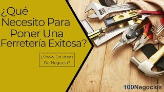 ¿Qué Necesito Para Poner Una Ferretería Exitosa  El Show De Ideas De Negocios [upl. by Nosniv]