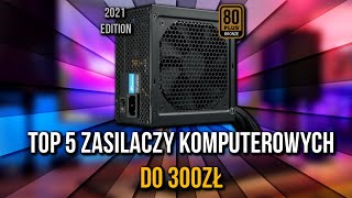 🔥 TOP 5 ZASILACZY DO 300ZŁ 💲  2021 Q1 [upl. by Hako]