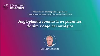 Angioplastia coronaria en pacientes de alto riesgo hemorrágico  Dr Pieter Smits [upl. by Hayidah]