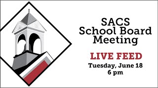 SACS School Board Meeting LIVE Feed June 18 2024 beginning at 6 pm [upl. by Ttelrats]