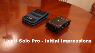 LiveU Solo Pro  Initial Impressions [upl. by Mathis]