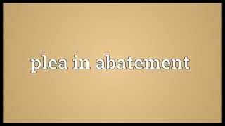 Plea in abatement Meaning [upl. by Shirah]