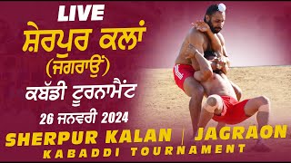 🔴LIVE SHERPUR KALAN Jagraon KABADDI TOURNAMENT 26 JAN 2024  LIVE Full HD [upl. by Olsewski]