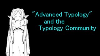 quotAdvanced Typologyquot and the Typology Community INTP [upl. by Anairad]