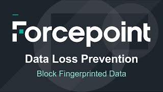 Blocking Fingerprinted Data  Forcepoint DLP [upl. by Oriole]