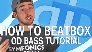 How To Beatbox  OD Bass Tutorial [upl. by Silliw429]