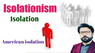 Isolationism Isolation American isolation CSS PCS ICS isolationism americanisolationism [upl. by Rodmann]