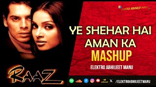 YEH SHEHAR HAI AMAN KA  HOUSE MASHUP  ELEKTRO ABHIIJEET MANU  RAAZ  BOLLYWOOD HITS  2024 REMIX [upl. by Lona]