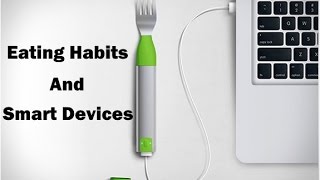 How to Measure Your Eating Habits With Smart Devices  The Medical Futurist [upl. by Cho892]