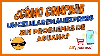 Guía  Comprar Celulares en AliExpress Sin Problemas de Aduana [upl. by Selia933]