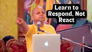 Learn to Respond Not React by Gaur Gopal Das video motivation [upl. by Cannice]